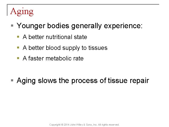 Aging § Younger bodies generally experience: § A better nutritional state § A better