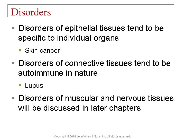 Disorders § Disorders of epithelial tissues tend to be specific to individual organs §