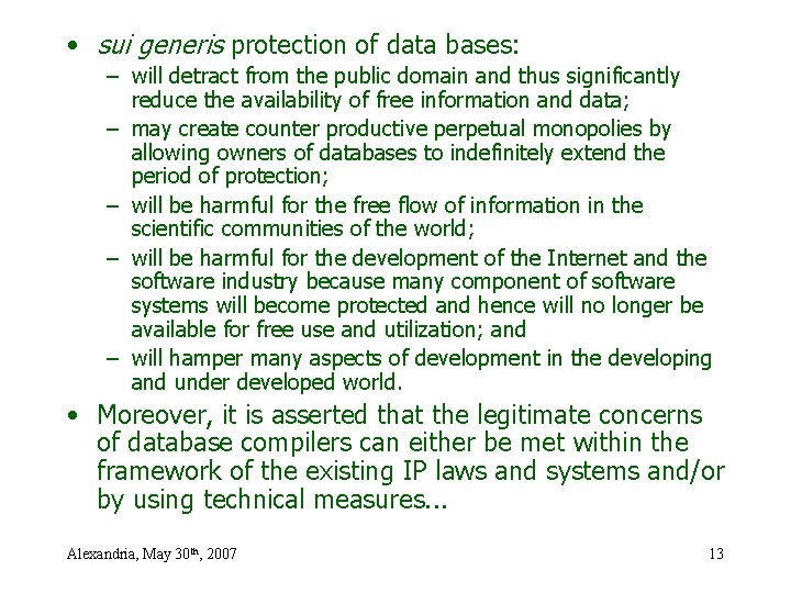  • sui generis protection of data bases: – will detract from the public