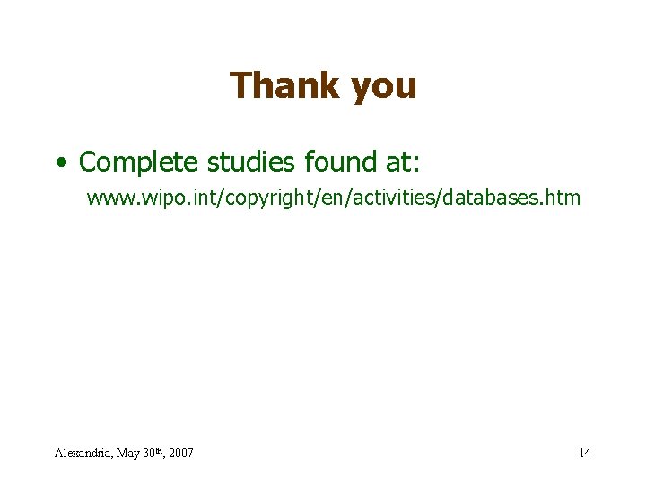 Thank you • Complete studies found at: www. wipo. int/copyright/en/activities/databases. htm Alexandria, May 30