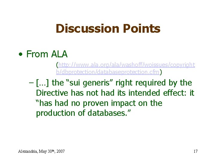 Discussion Points • From ALA (http: //www. ala. org/ala/washoff/woissues/copyright b/dbprotection/databaseprotection. cfm) – […] the