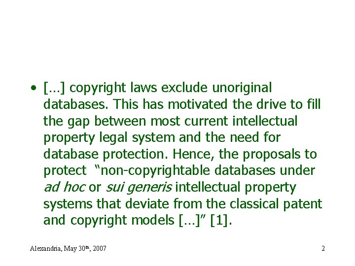  • […] copyright laws exclude unoriginal databases. This has motivated the drive to