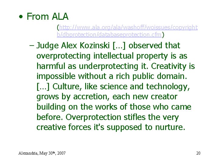  • From ALA (http: //www. ala. org/ala/washoff/woissues/copyright b/dbprotection/databaseprotection. cfm) – Judge Alex Kozinski
