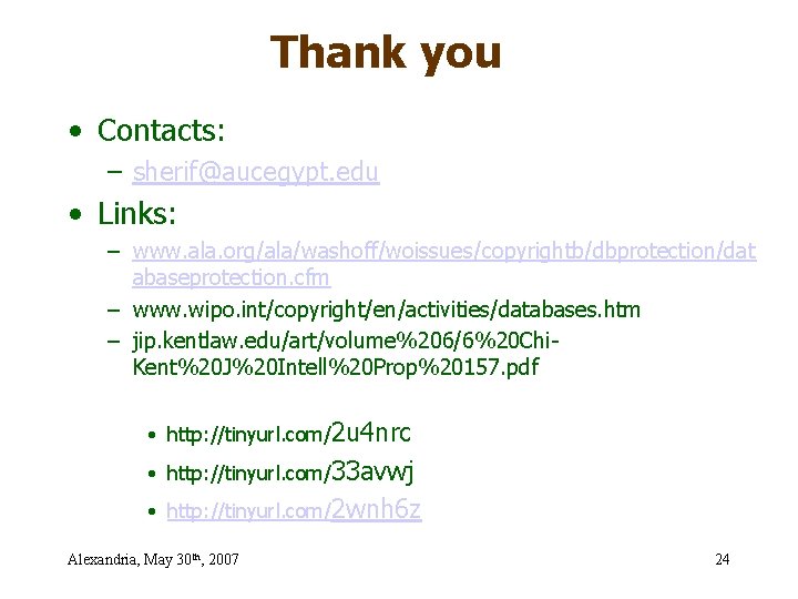 Thank you • Contacts: – sherif@aucegypt. edu • Links: – www. ala. org/ala/washoff/woissues/copyrightb/dbprotection/dat abaseprotection.