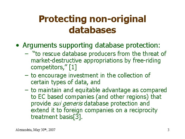 Protecting non-original databases • Arguments supporting database protection: – “to rescue database producers from