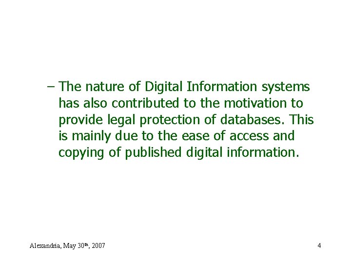 – The nature of Digital Information systems has also contributed to the motivation to