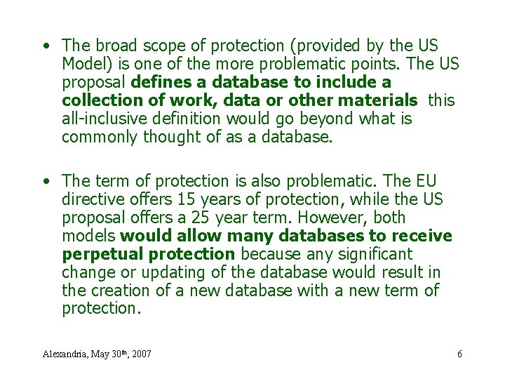  • The broad scope of protection (provided by the US Model) is one