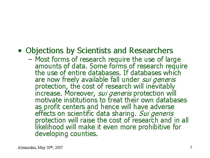  • Objections by Scientists and Researchers – Most forms of research require the