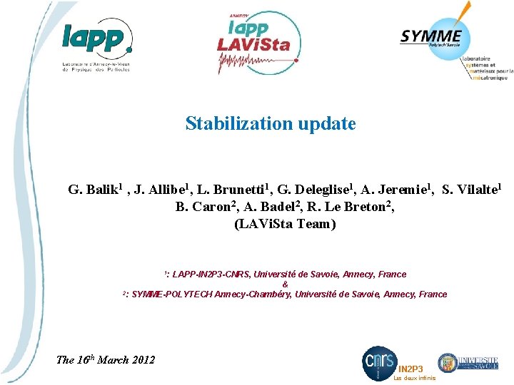 Stabilization update G. Balik 1 , J. Allibe 1, L. Brunetti 1, G. Deleglise