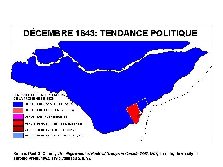 DÉCEMBRE 1843: TENDANCE POLITIQUE AU COURS DE LA TROISÈME SESSION OPPOSITION (CANADIENS FRANÇAIS) OPPOSITION