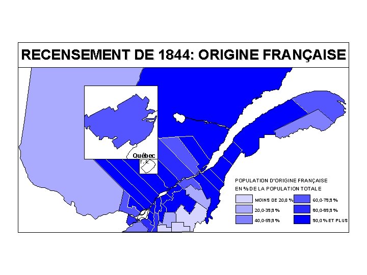 RECENSEMENT DE 1844: ORIGINE FRANÇAISE Québec T. -R. POPULATION D’ORIGINE FRANÇAISE EN % DE