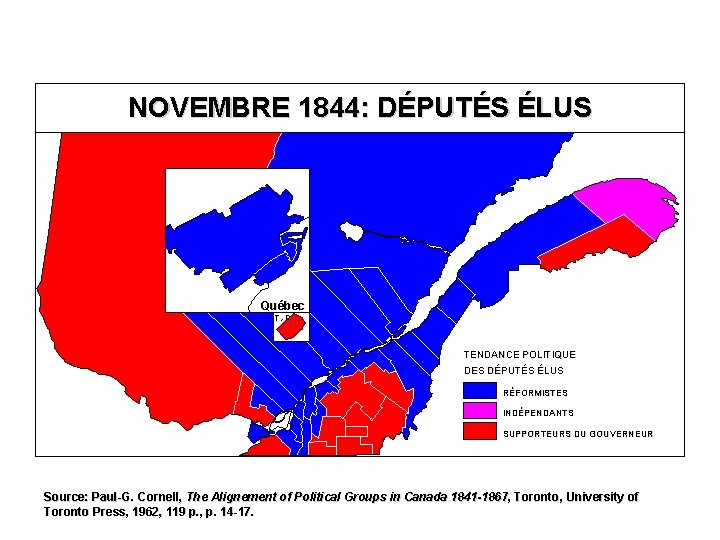 NOVEMBRE 1844: DÉPUTÉS ÉLUS Québec T. -R. TENDANCE POLITIQUE DES DÉPUTÉS ÉLUS RÉFORMISTES INDÉPENDANTS