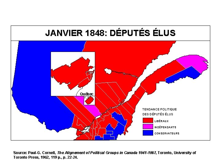 JANVIER 1848: DÉPUTÉS ÉLUS Québec T. -R. TENDANCE POLITIQUE DES DÉPUTÉS ÉLUS LIBÉRAUX INDÉPENDANTS