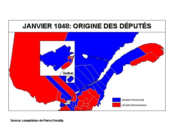 JANVIER 1848: ORIGINE DES DÉPUTÉS Québec T. -R. ORIGINE FRANÇAISE ORIGINE BRITANNIQUE Source: compilation
