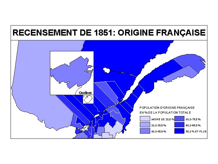 RECENSEMENT DE 1851: ORIGINE FRANÇAISE Québec T. -R. POPULATION D’ORIGINE FRANÇAISE EN % DE
