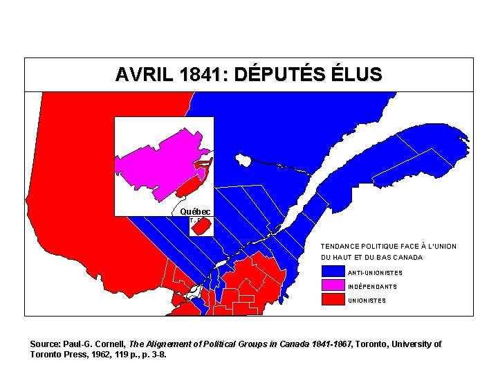 AVRIL 1841: DÉPUTÉS ÉLUS Québec T. -R. TENDANCE POLITIQUE FACE À L’UNION DU HAUT