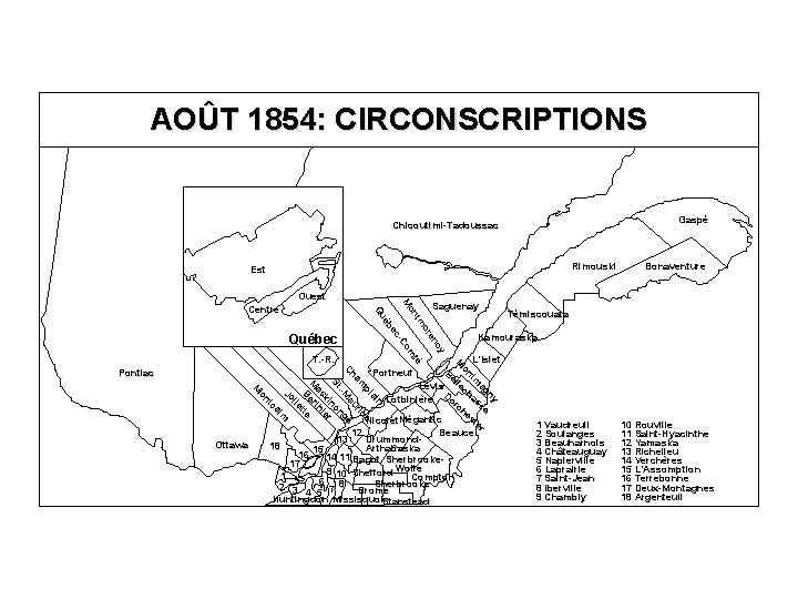 AOÛT 1854: CIRCONSCRIPTIONS Gaspé Chicoutimi-Tadoussac Rimouski Est Québec n ai pl e m ric