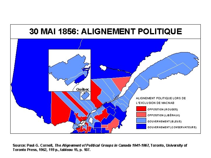 30 MAI 1856: ALIGNEMENT POLITIQUE Québec T. -R. ALIGNEMENT POLITIQUE LORS DE L’EXCLUSION DE