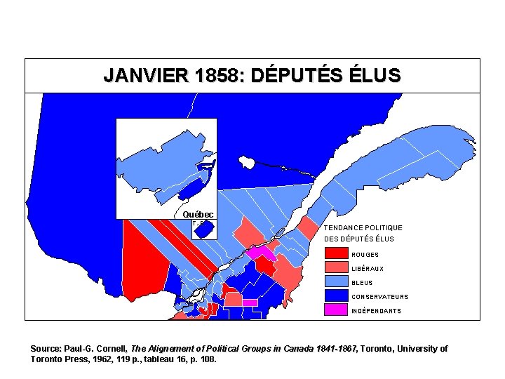 JANVIER 1858: DÉPUTÉS ÉLUS Québec T. -R. TENDANCE POLITIQUE DES DÉPUTÉS ÉLUS ROUGES LIBÉRAUX