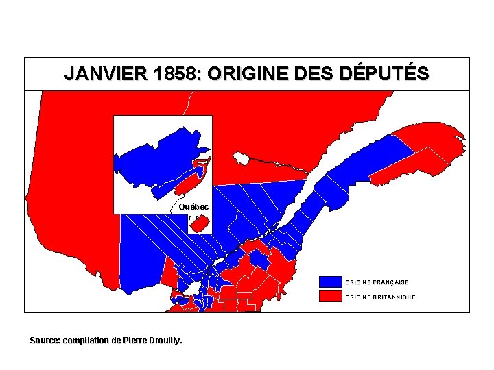 JANVIER 1858: ORIGINE DES DÉPUTÉS Québec T. -R. ORIGINE FRANÇAISE ORIGINE BRITANNIQUE Source: compilation