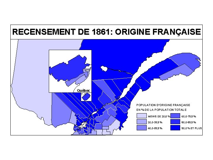 RECENSEMENT DE 1861: ORIGINE FRANÇAISE Québec T. -R. POPULATION D’ORIGINE FRANÇAISE EN % DE