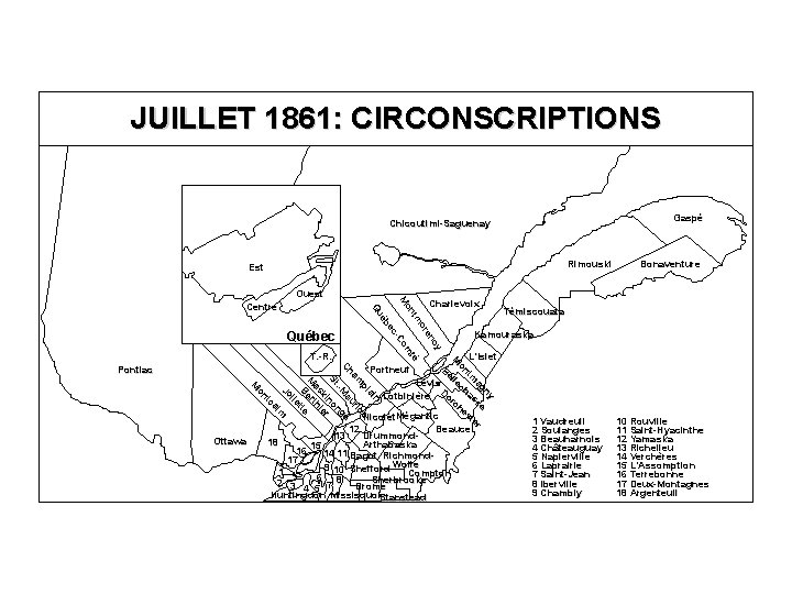 JUILLET 1861: CIRCONSCRIPTIONS Gaspé Chicoutimi-Saguenay Rimouski Est Québec n ai pl e m ric