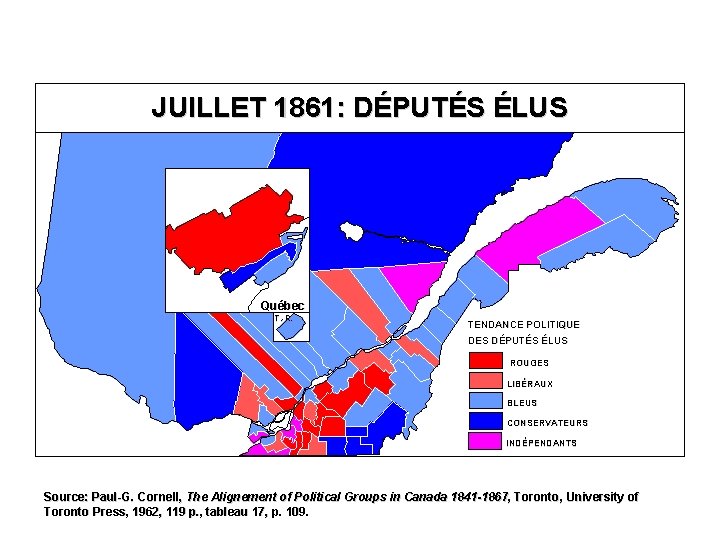 JUILLET 1861: DÉPUTÉS ÉLUS Québec T. -R. TENDANCE POLITIQUE DES DÉPUTÉS ÉLUS ROUGES LIBÉRAUX