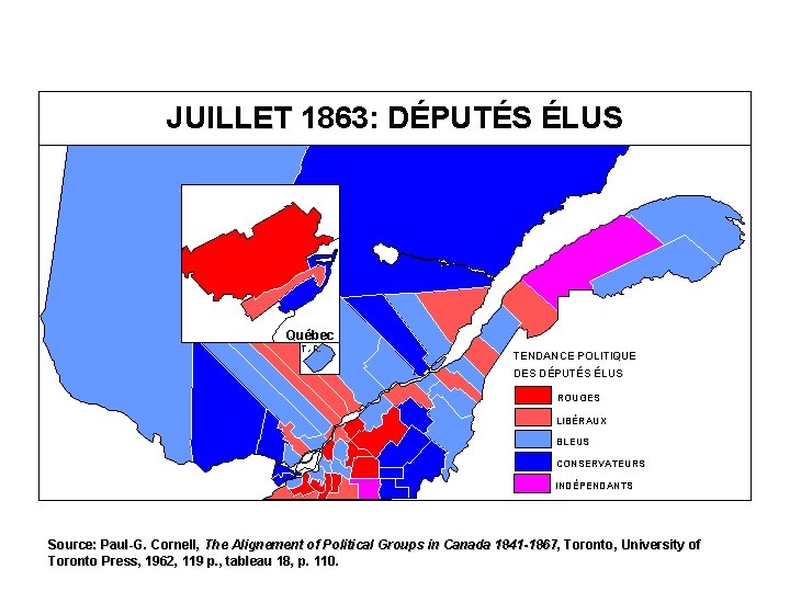 JUILLET 1863: DÉPUTÉS ÉLUS Québec T. -R. TENDANCE POLITIQUE DES DÉPUTÉS ÉLUS ROUGES LIBÉRAUX