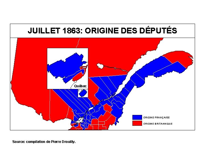 JUILLET 1863: ORIGINE DES DÉPUTÉS Québec T. -R. ORIGINE FRANÇAISE ORIGINE BRITANNIQUE Source: compilation
