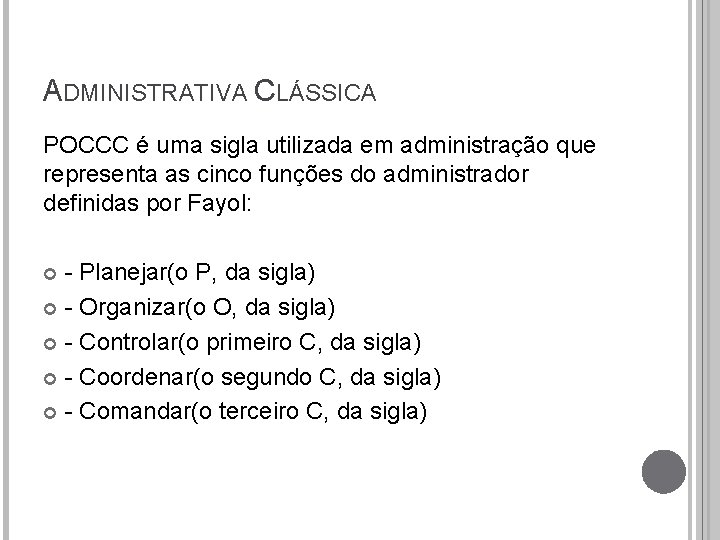 ADMINISTRATIVA CLÁSSICA POCCC é uma sigla utilizada em administração que representa as cinco funções