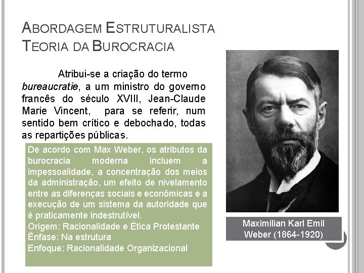ABORDAGEM ESTRUTURALISTA TEORIA DA BUROCRACIA Atribui-se a criação do termo bureaucratie, a um ministro