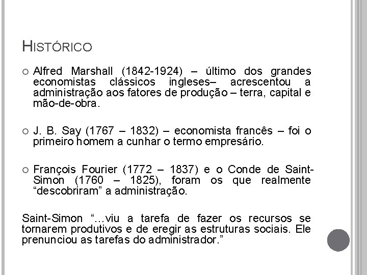 HISTÓRICO Alfred Marshall (1842 -1924) – último dos grandes economistas clássicos ingleses– acrescentou a