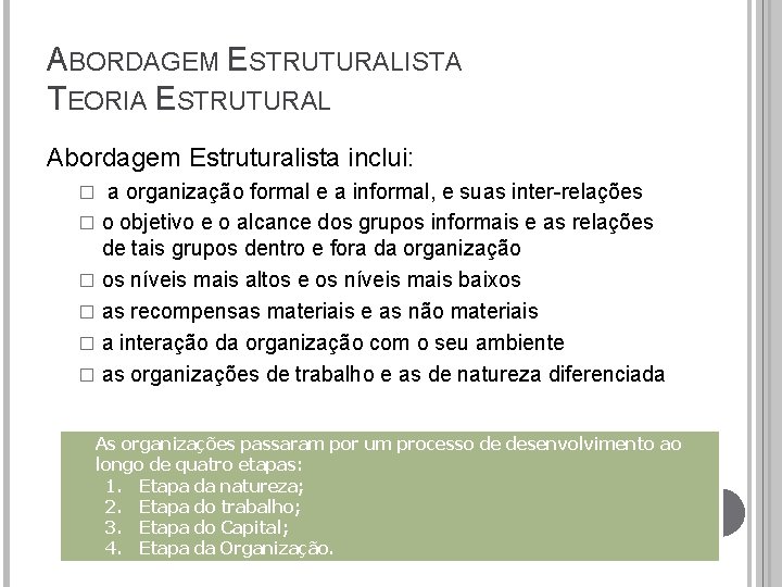ABORDAGEM ESTRUTURALISTA TEORIA ESTRUTURAL Abordagem Estruturalista inclui: a organização formal e a informal, e