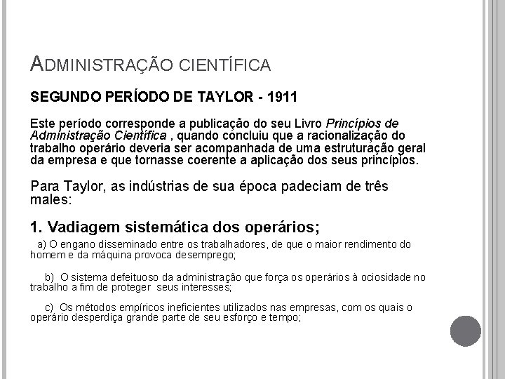 ADMINISTRAÇÃO CIENTÍFICA SEGUNDO PERÍODO DE TAYLOR - 1911 Este período corresponde a publicação do