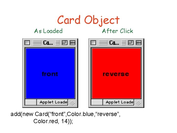 Card Object As Loaded After Click add(new Card(“front”, Color. blue, “reverse”, Color. red, 14));