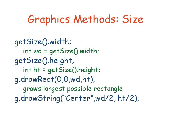 Graphics Methods: Size get. Size(). width; int wd = get. Size(). width; get. Size().