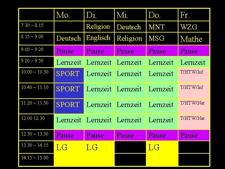 Mo. 7. 30 – 8. 15 Di. Mi. Do. Religion Deutsch Fr. MNT Deutsch