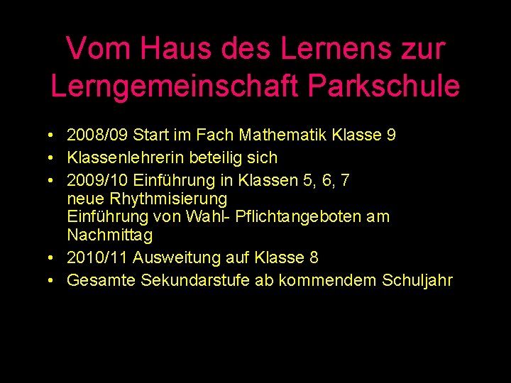 Vom Haus des Lernens zur Lerngemeinschaft Parkschule • 2008/09 Start im Fach Mathematik Klasse