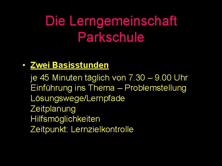 Die Lerngemeinschaft Parkschule • Zwei Basisstunden je 45 Minuten täglich von 7. 30 –