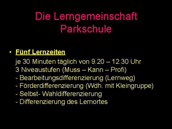 Die Lerngemeinschaft Parkschule • Fünf Lernzeiten je 30 Minuten täglich von 9. 20 –