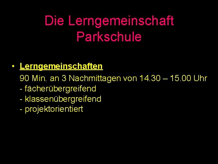 Die Lerngemeinschaft Parkschule • Lerngemeinschaften 90 Min. an 3 Nachmittagen von 14. 30 –