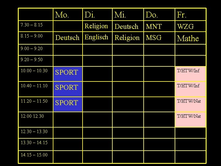 Mo. 7. 30 – 8. 15 Di. Mi. Do. Religion Deutsch Fr. MNT Deutsch