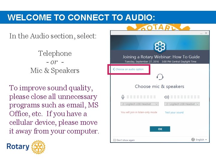 WELCOME TO CONNECT TO AUDIO: In the Audio section, select: Telephone - or Mic