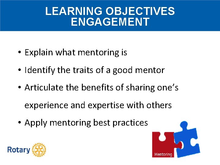 LEARNING OBJECTIVES ENGAGEMENT • Explain what mentoring is • Identify the traits of a