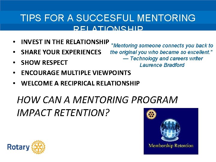 TIPS FOR A SUCCESFUL MENTORING RELATIONSHIP • • • INVEST IN THE RELATIONSHIP "Mentoring