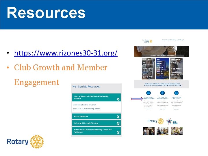 Resources • https: //www. rizones 30 -31. org/ • Club Growth and Member Engagement