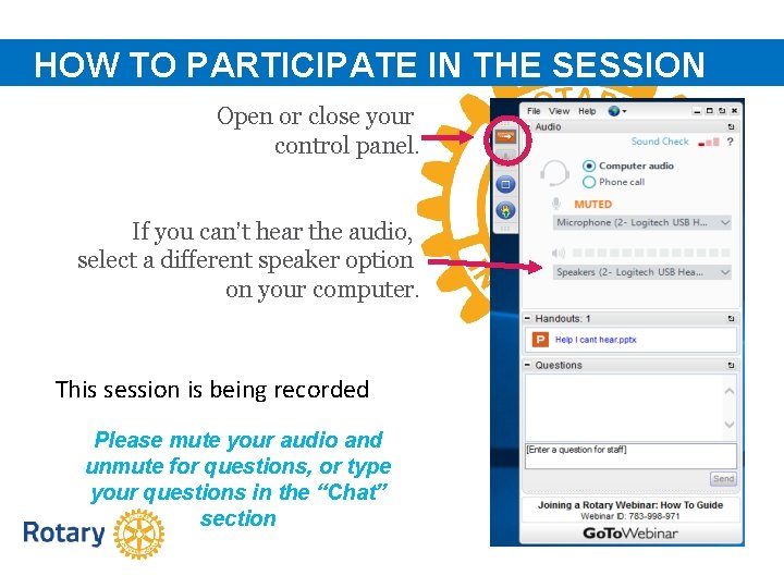 HOW TO PARTICIPATE IN THE SESSION Open or close your control panel. If you