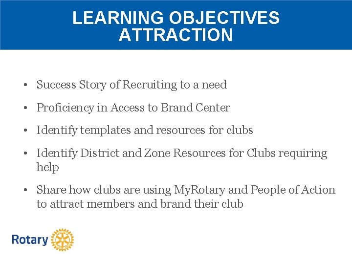 LEARNING OBJECTIVES ATTRACTION • Success Story of Recruiting to a need • Proficiency in