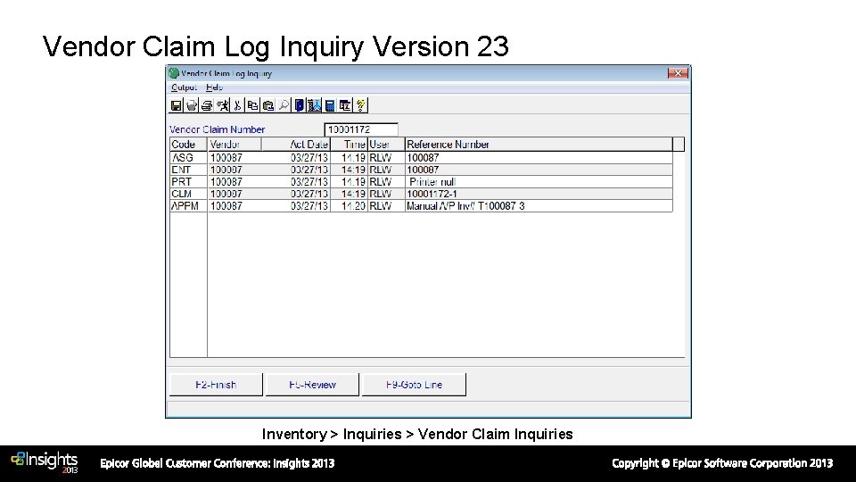 Vendor Claim Log Inquiry Version 23 Inventory > Inquiries > Vendor Claim Inquiries 