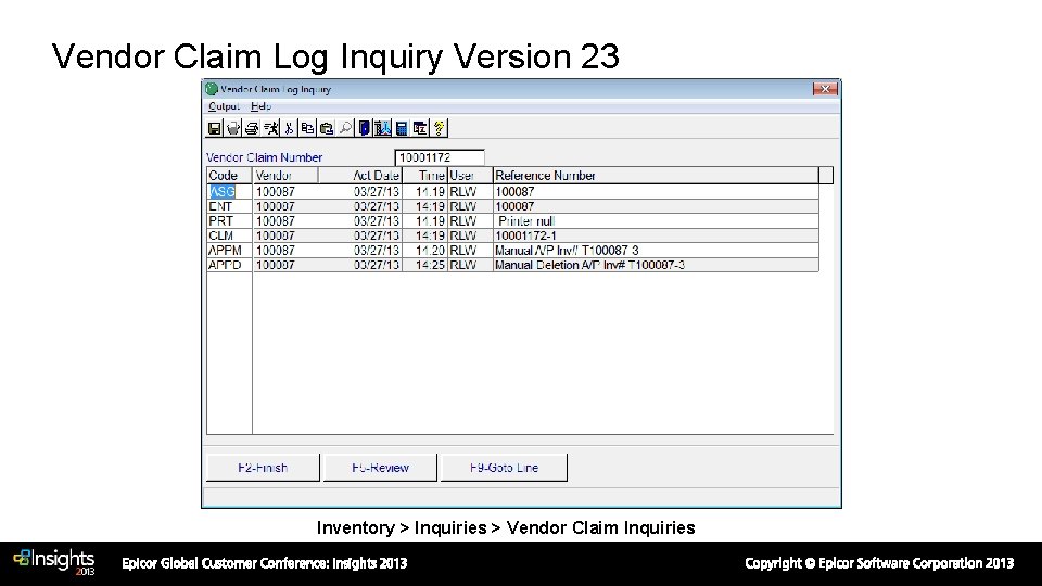 Vendor Claim Log Inquiry Version 23 Inventory > Inquiries > Vendor Claim Inquiries 